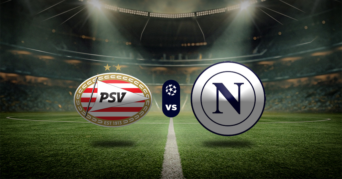 Pronóstico Champions League: PSV vs Napoli - juegos de la champions league hoy