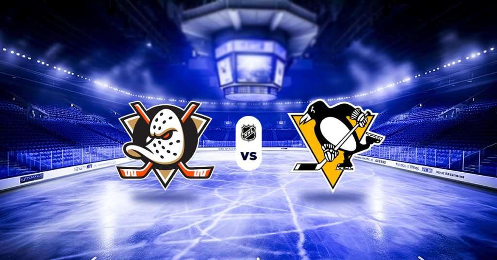 Pronóstico Anaheim Ducks vs Pittsburgh Penguins – hockey sobre hielo nhl