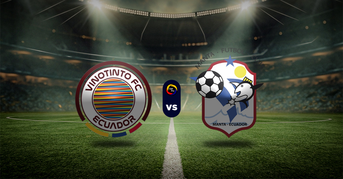 Pronóstico LigaPro Ecuador:  Vinotinto FC vs Manta - Resultados campeonato ecuatoriano