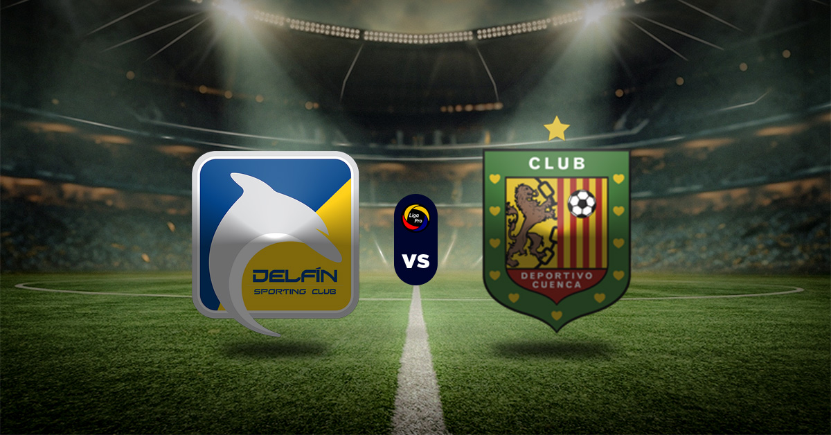 Pronóstico Liga Pro Ecuador:  Delfín vs Deportivo Cuenca - Partidos de serie a de ecuador