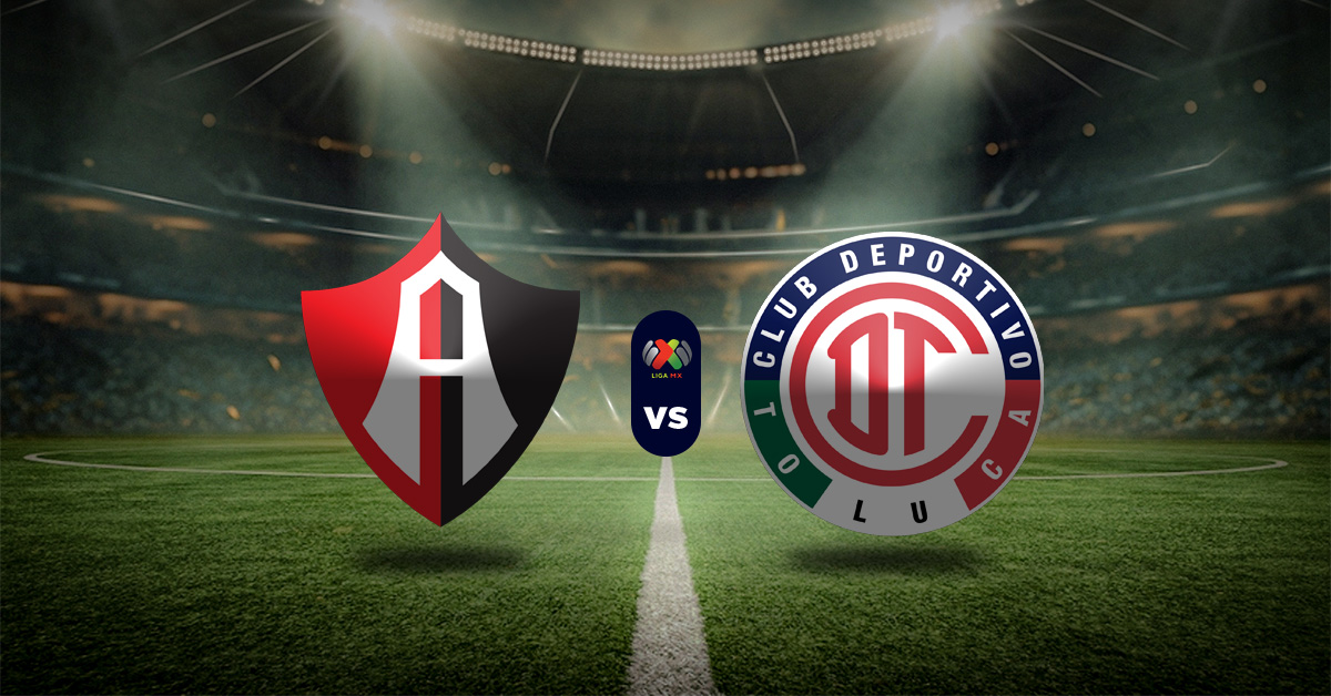 Pronóstico Atlas vs Toluca - Resultados México Liga MX