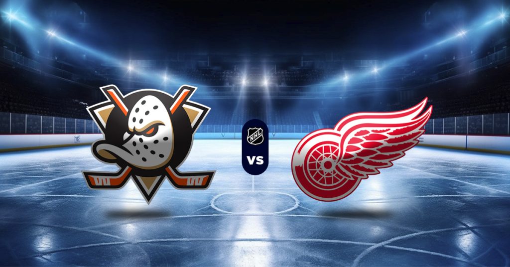 Pronósticos NHL hoy: Ducks vs Red Wings – Juegos de NHL para hoy