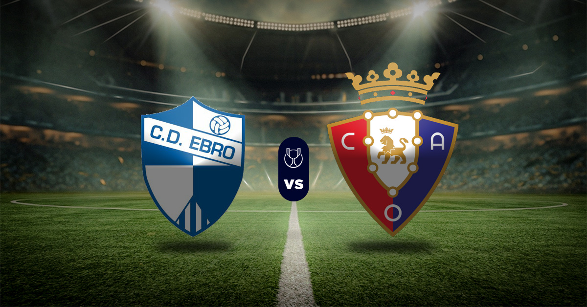 Pronóstico Ebro vs Osasuna – Resultados Copa del Rey