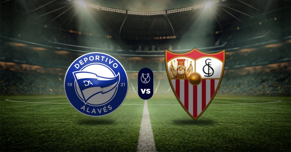 Pronóstico Alavés vs Sevilla - resultados de la copa del rey