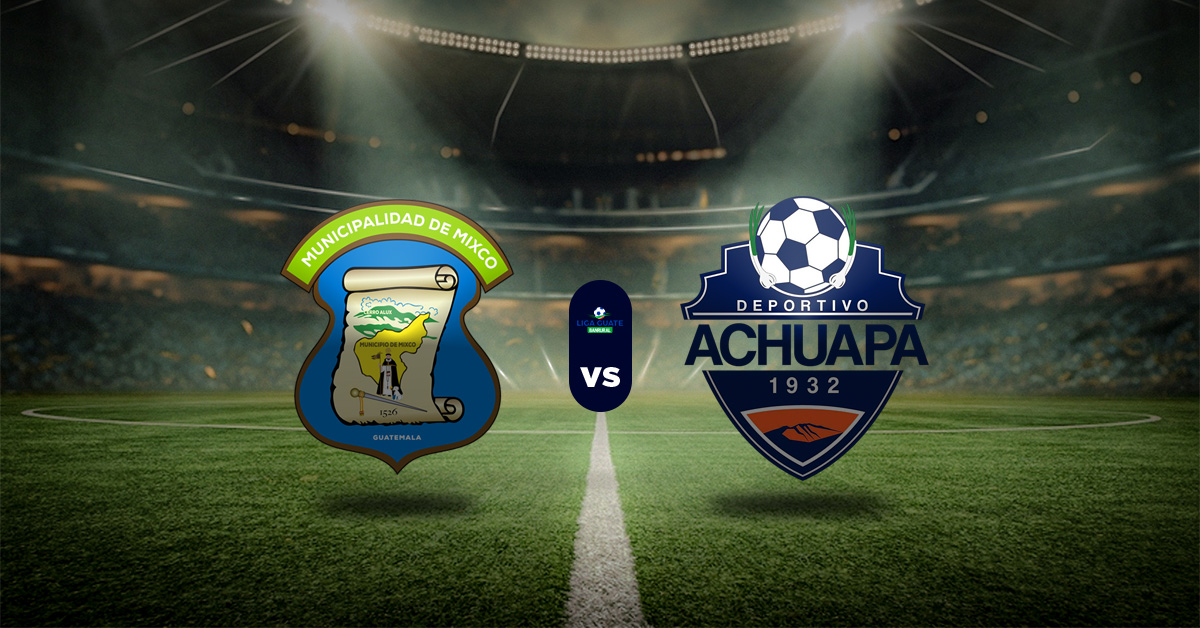 Pronóstico Mixco vs Achaupa – Liga Nacional de Guatemala