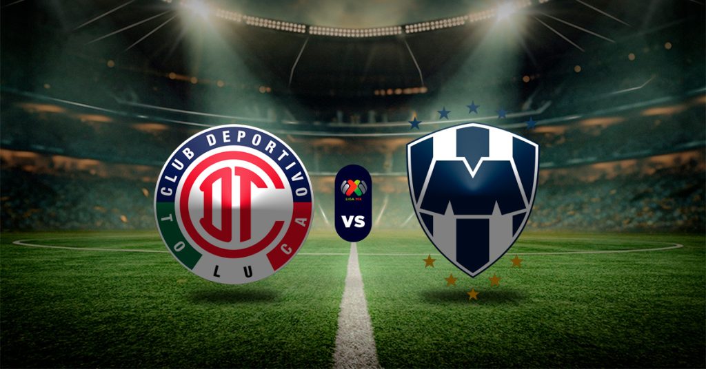 Pronóstico Liga MX: Toluca vs Monterrey – Resultados futbol mexicano