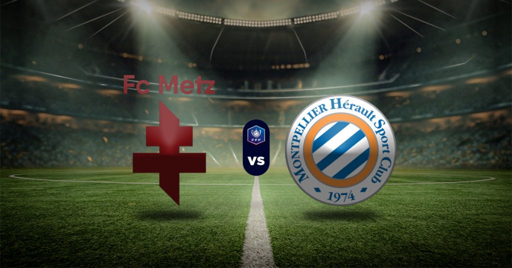 Pronóstico Metz vs Montpellier - Resultados copa de francia hoy
