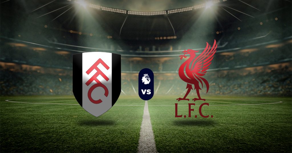 Fulham vs. Liverpool – Pronóstico y apuestas deportivas MasterBets365