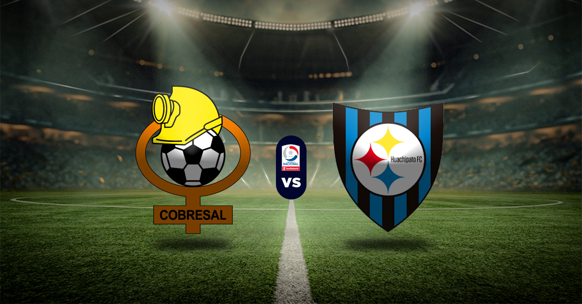 Pronóstico Cobresal vs Huachipato - Resultados liga de chile