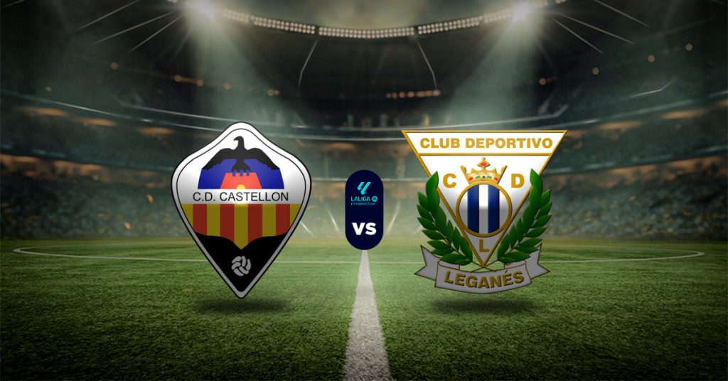 Pronóstico Castellón vs Leganés – la liga hypermotion