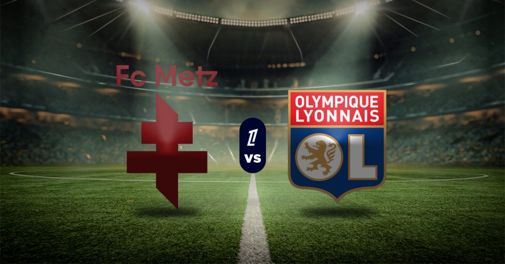 Pronóstico Ligue 1: Metz vs Lyon – ligue 1 posiciones
