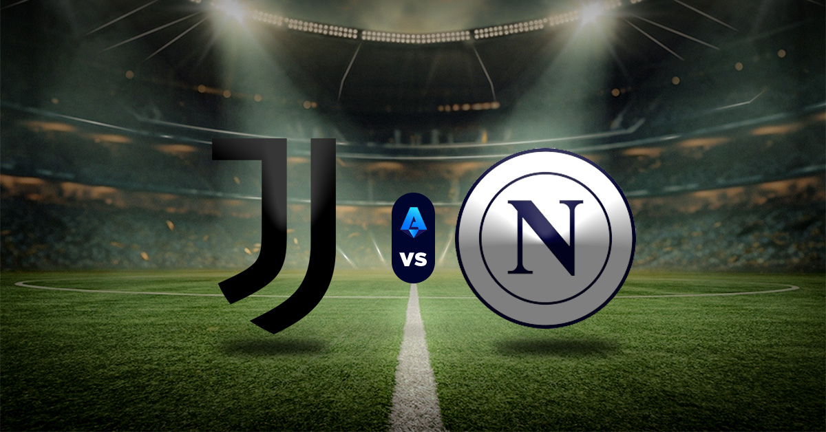 Pronóstico Seria A - Juventus vs Napoli – posiciones liga italiana