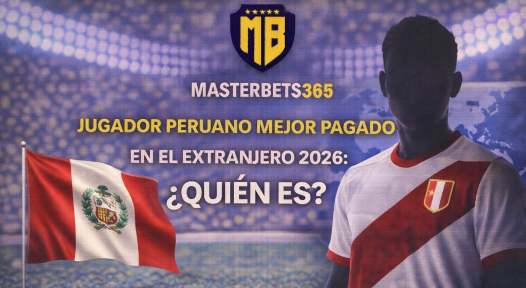 Jugador peruano mejor pagado en el 2026
