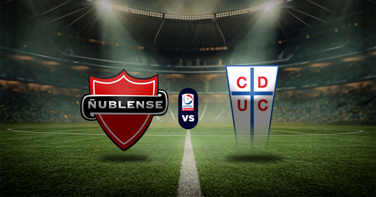 Pronóstico Ñublense vs U. Católica – Resultados Liga de Chile