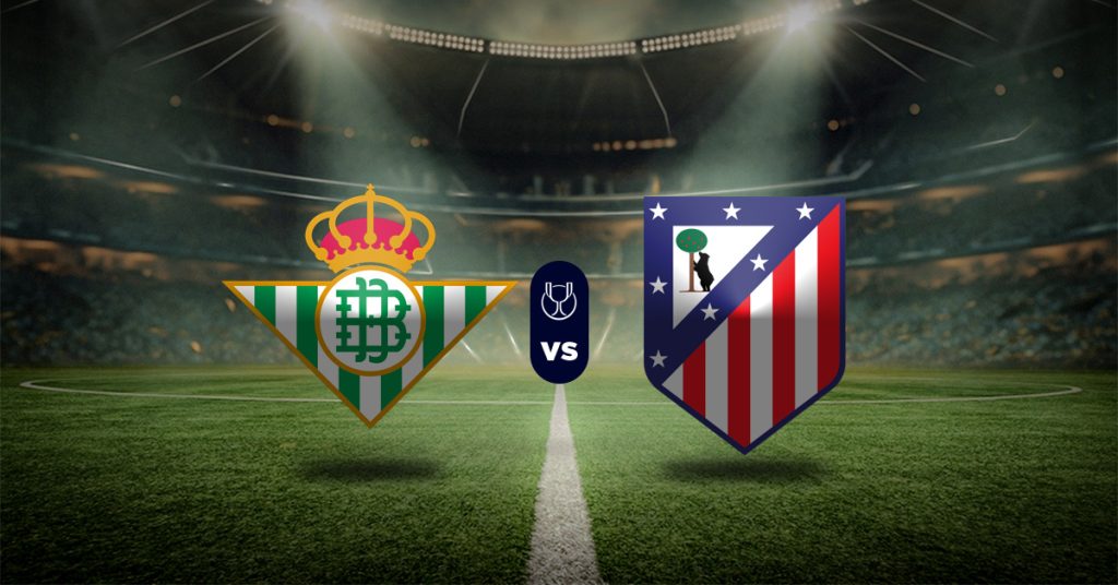Pronóstico Real Betis vs Atlético de Madrid - partidos de la copa del rey