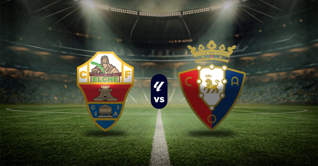 Pronóstico Elche vs Osasuna – fútbol español hoy resultados