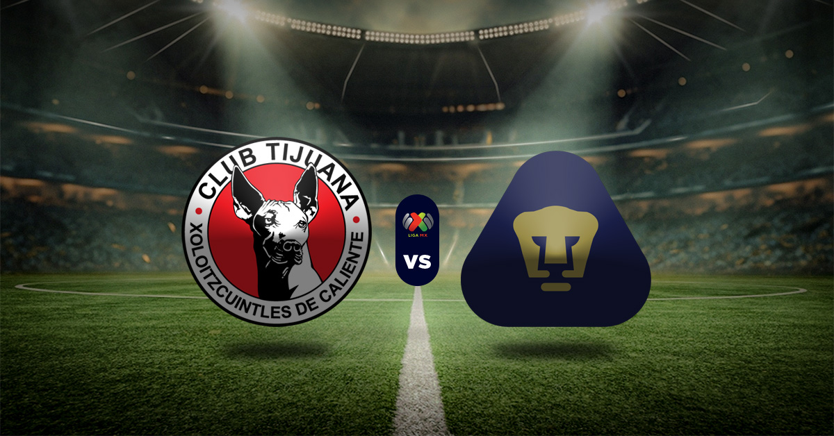 Pronóstico Liga MX: Tijuana vs Pumas - Apuestas liga mexicana de futbol