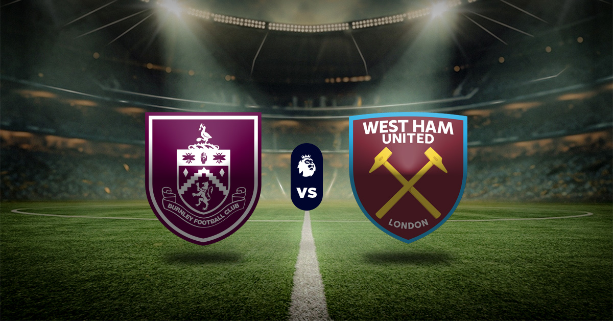 Pronóstico Burnley vs West Ham - Resultados premier league hoy