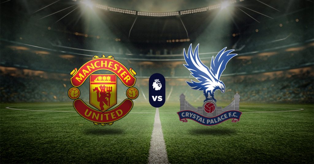 Pronóstico Manchester United vs Crystal Palace - Apuestas premier league hoy