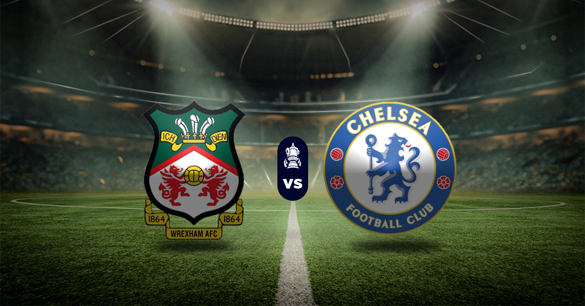 Pronóstico FA Cup: Wrexham vs Chelsea - copa de inglaterra hoy
