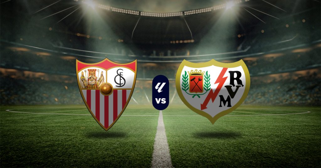 Pronóstico La Liga: Sevilla vs Rayo Vallecano - Apuesta estadísticas de la liga