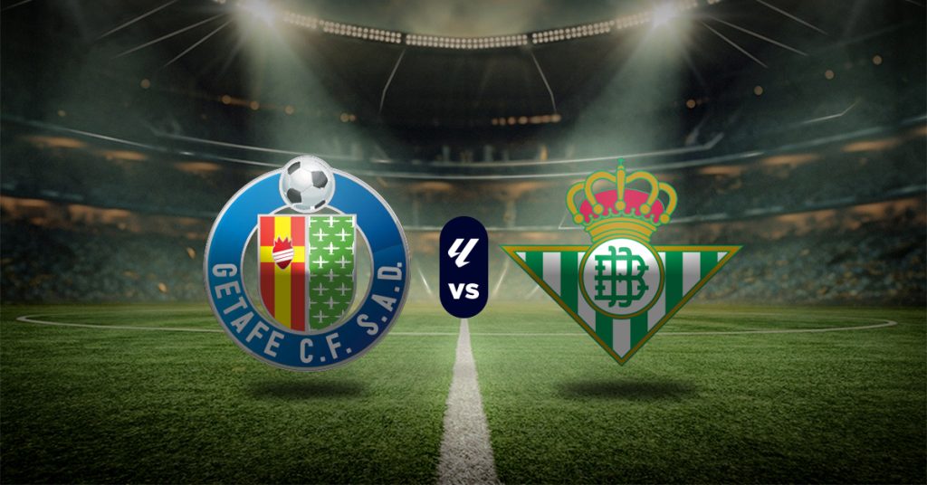 Pronóstico LaLiga: Getafe vs Real Betis - Apuestas liga española hoy en vivo