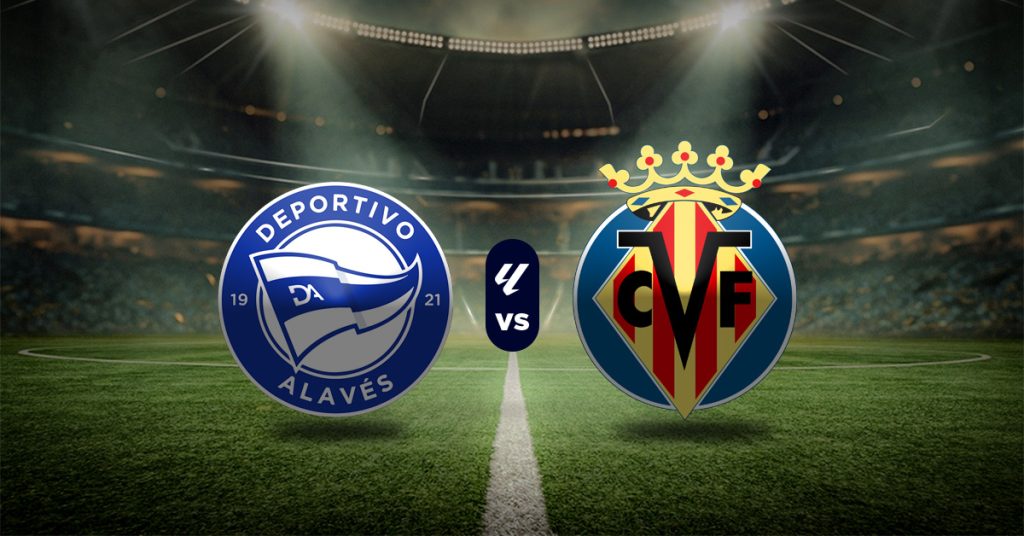 Pronóstico LaLiga: Alavés vs Villarreal - Datos estadísticas de la liga