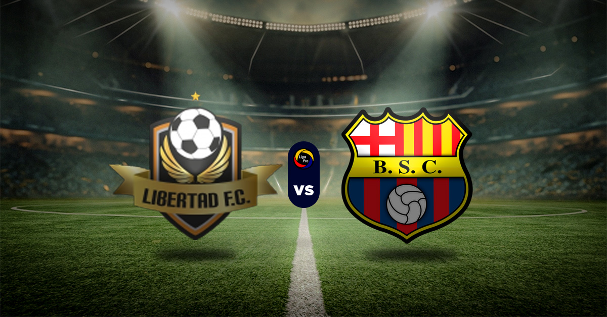 Pronóstico Liga Pro Ecuador: Libertad FC vs Barcelona SC - Datos campeonato ecuatoriano