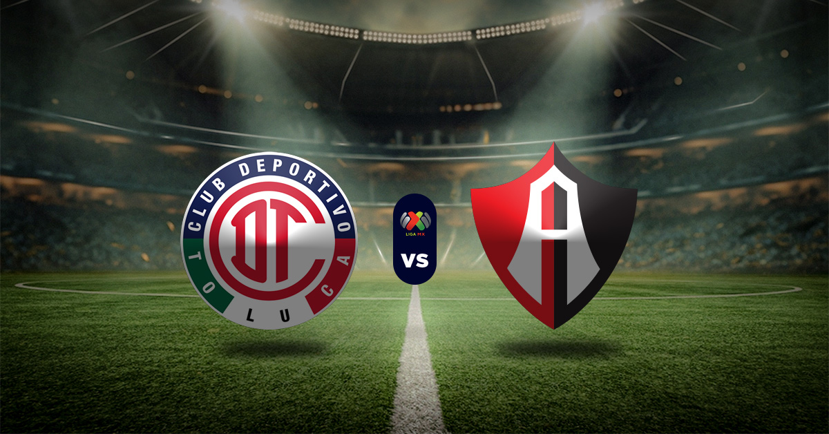 Pronóstico Liga MX: Toluca vs Atlas – Apuestas deportivas resultado de la liga mexicana