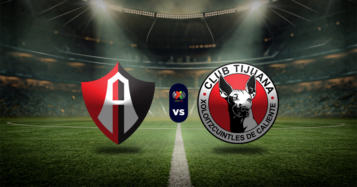 Pronóstico Liga MX: Atlas vs Tijuana – Datos estadísticas de liga mx