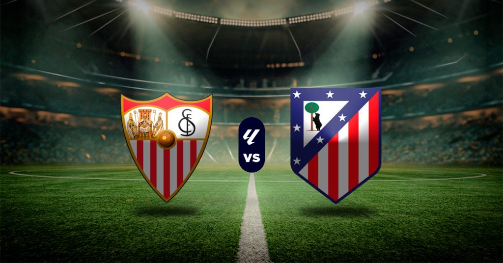 Pronóstico LaLiga: Sevilla vs Atlético de Madrid – Datos partidos dela liga española para hoy