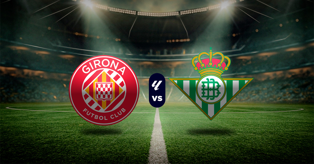 Pronóstico Girona vs Real Betis – Apuestas deportivas la liga española