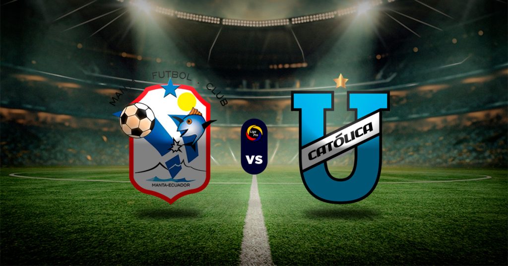 Pronóstico Manta vs U. Católica – Datos campeonato ecuatoriano