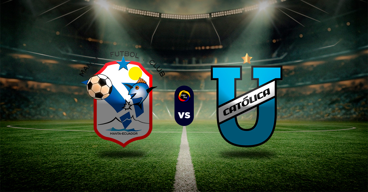 Pronóstico Manta vs U. Católica – Datos campeonato ecuatoriano