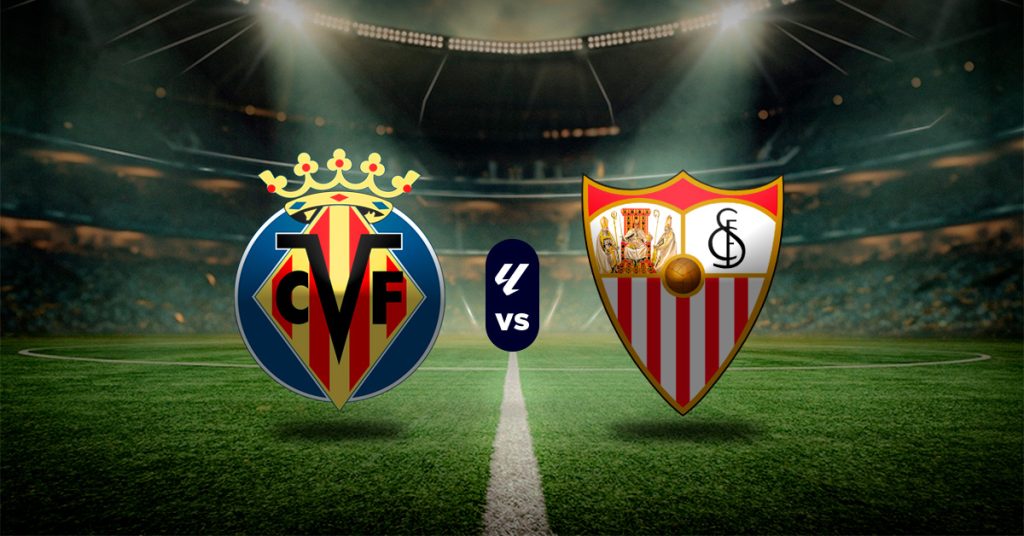 Pronóstico Villarreal vs Sevilla - partidos liga española hoy y mañana