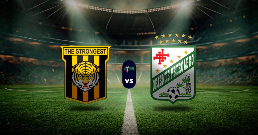 Pronóstico The Strongest vs Oriente Petrolero – Datos Liga Boliviana hoy