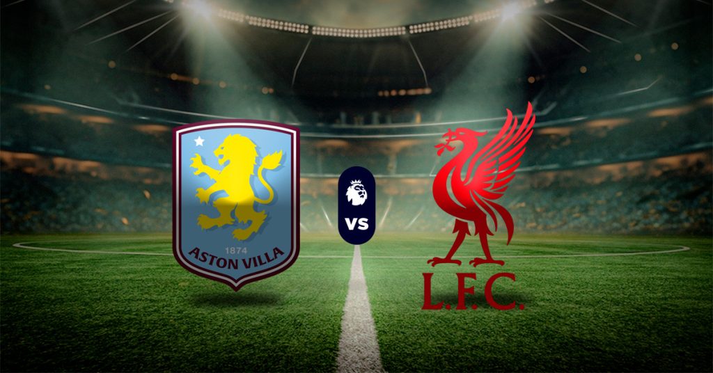 Pronóstico Aston Villa vs Liverpool - estadísticas de premier league