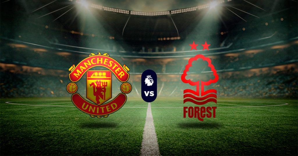 Pronóstico Manchester United vs Nottingham Forest –  juegos para hoy premier league