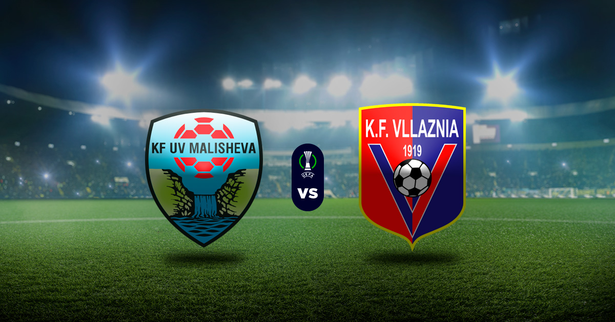 Pronóstico Malisheva vs Vllaznia Shkoder – resultados Conference League