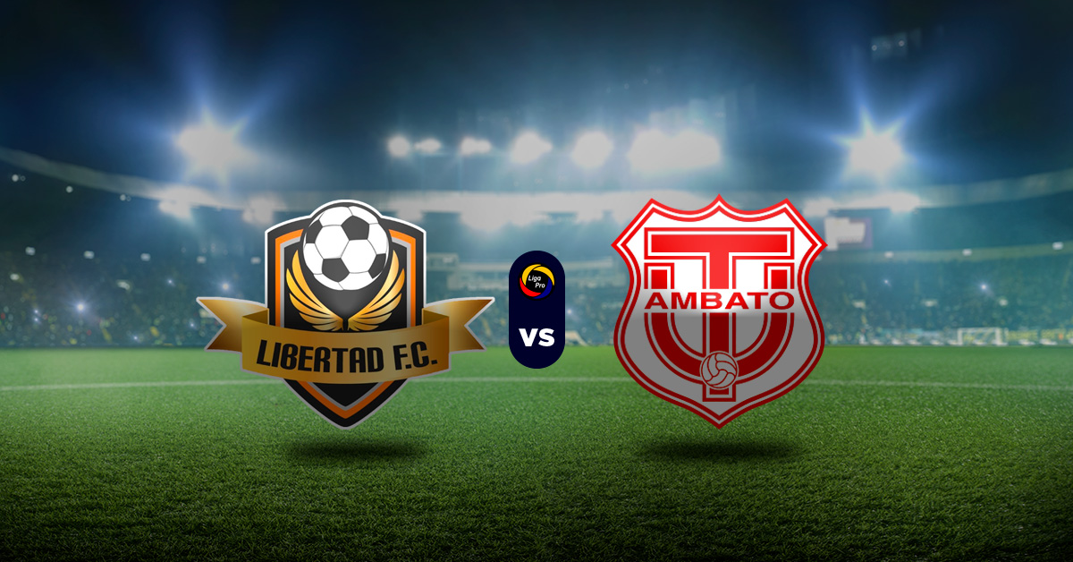 Pronóstico Libertad FC vs Técnico Universitario - Liga Pro Ecuador