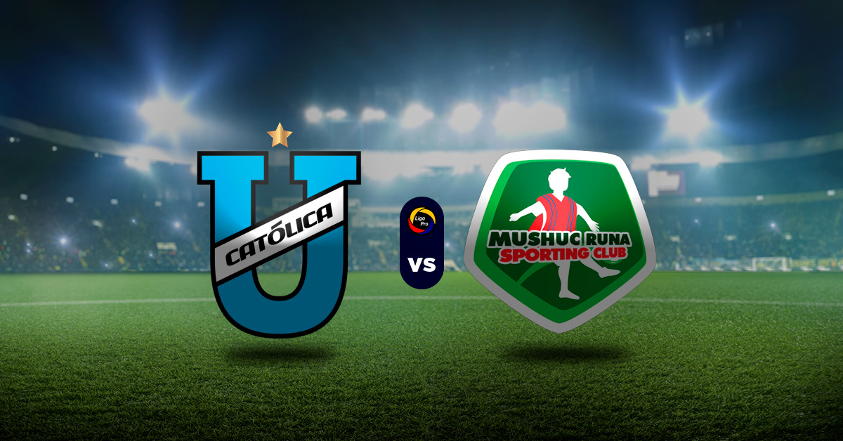 Pronóstico U. Católica vs Mushuc Runa - Cuotas Liga Pro Ecuador 